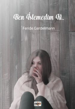 Feride Gerdelmann / Ben İstemedim Ki